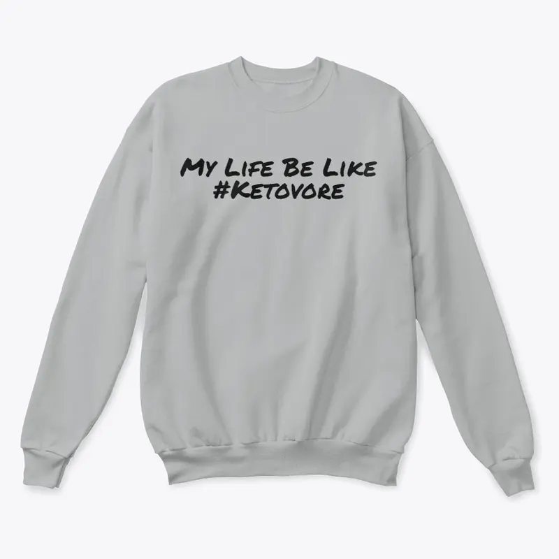 My Life Be Like #Ketovore Merch!