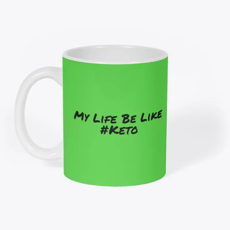 My Life Be Like #Keto Merch!