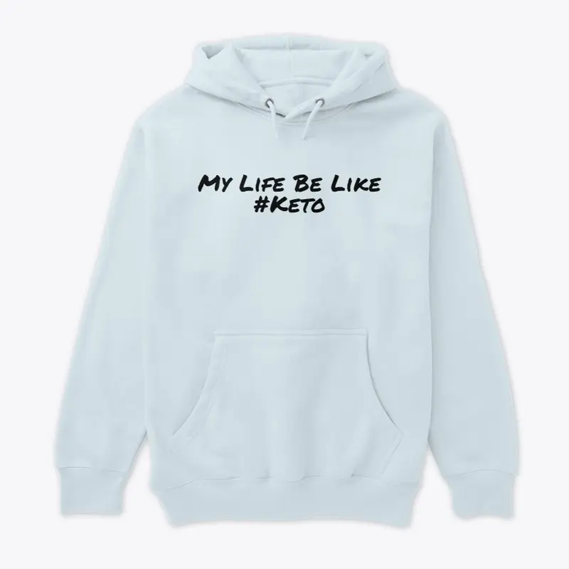 My Life Be Like #Keto Merch!