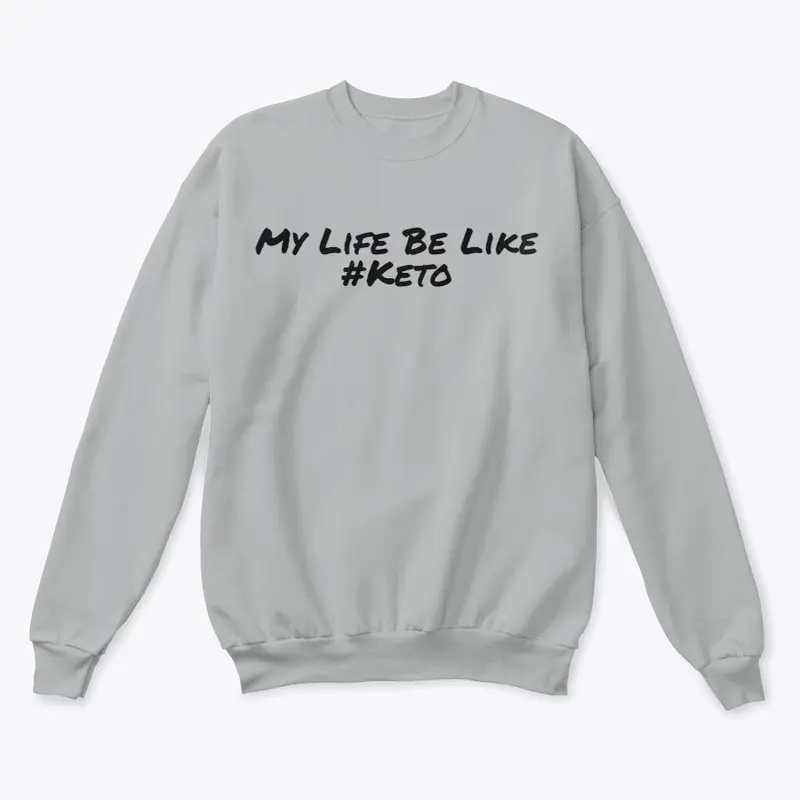 My Life Be Like #Keto Merch!